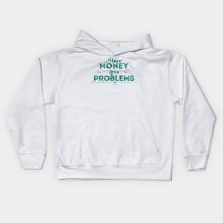 More Money Less Problems Kids Hoodie
